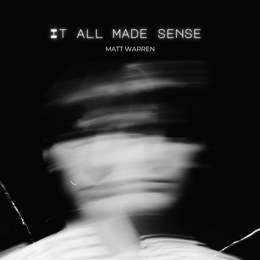Matt Warren Recorded It All Made Sense in Three Weeks at Home